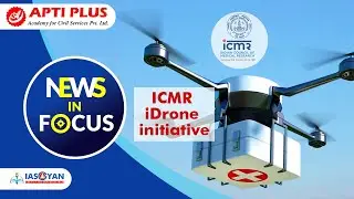ICMR iDrone initiative || NEWS IN FOCUS