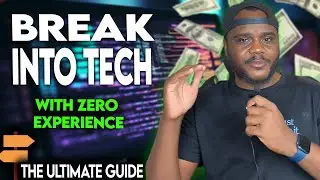 How to Break into Tech with ZERO Experience | Step-by-Step Guide for Beginners