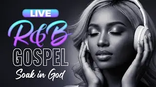 Modern Soul Gospel Mix 2026 &bull; Rest in His Presence (R&B Worship)