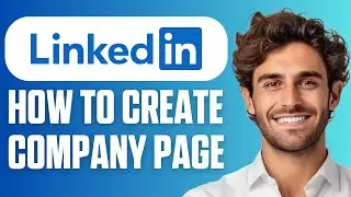 How To Create LinkedIn Company Page (Full Guide 2026)
