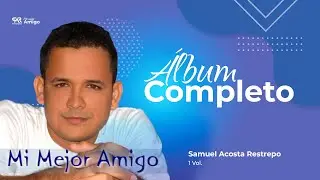 Samuel Acosta - Mi Mejor Amigo (Álbum Completo)