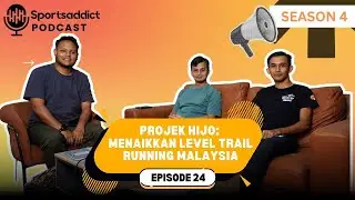 PODCAST S4E24 - Projek Hijo: Menaikkan Level Trail Running Malaysia