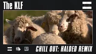 The KLF - Chill Out (Haloed 23 Minute Remix)