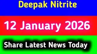 deepak nitrite share latest news || deepak nitrite share latest news today