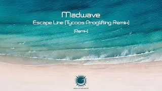 Madwave - Escape Line (Tycoos Proglifting Remix)