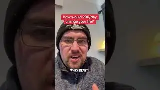 How would $900/day change your life?