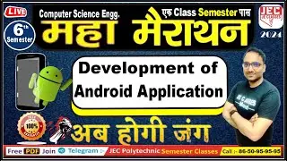 Development of Android Application 6th Sem. महा-मैराथन Class BY JE CLASSES Meerut One Shot Video