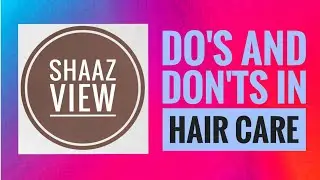Hair Care Tips Part 1 ( ShaazView )❤️