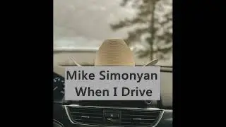 Mike Simonyan - When I Drive