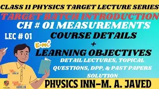 11 PHYSICS COURSE DETAILS, DETAILED LECTURES, DPP, PAST PAPERS LEARNING OBJECTIVES TARGET SERIES