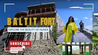 Exploring Baltit Fort The Ancient Gem of Hunza Valley|BALTIT  Fort Hunza PAKISTAN |BALTIT FORT HUNZA
