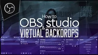 How to | OBS studio, Green screen & Virtual Backdrops
