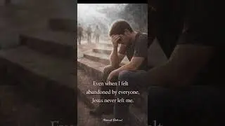 When everyone walked away, Jesus stayed | Daily Grace