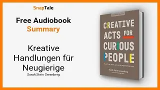 Kreative Handlungen f&uuml;r Neugierige von Sarah Stein Greenberg: 24 Minuten Zusammenfassung