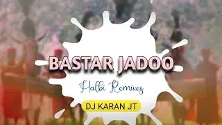 DJ KARAN JT - Baster Jadu | Halbi