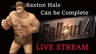 Can Saxton Hale Complete Fallout 4 ?!?
