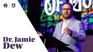 Chapel | Dr. Jamie Dew