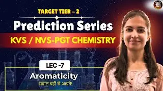KVS/NVS PGT Chemistry | Aromaticity | Prediction Series |  Swati ma’am