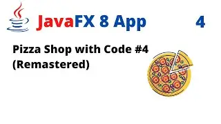 JavaFX 8 App - Pizza Shop with Code #4 (Remastered)