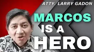 MARCOS IS A HERO | ATTY. LARRY GADON