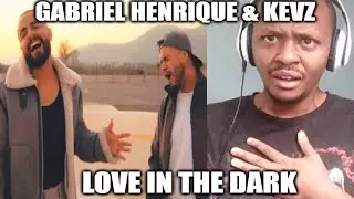 GABRIEL HENRIQUE REACTION | Love In The Dark (spanish version) - Kevz, Gabriel Henrique