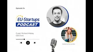 Episode 34: Interview with Juro founder Richard Mabey - EU-Startups Podcast