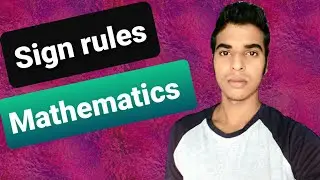 Sign rules in mathematics | Multiplication rule | Division rule | Addition rules | Subtraction rule