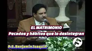 El Matrimonio - pecados y hábitos que lo desintegran -  P.E. Benjamín Joaquín