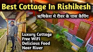 Best Cottage In Rishikesh Near River || Camping In Rishikesh || Best Resort In Rishikesh Near River