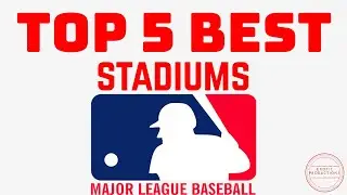 Ranking The Top 5 MLB Stadiums - Top 5 MLB Ballparks - Exotic Prodcutions