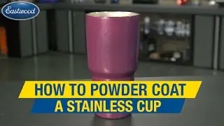 Powder Coating a Stainless Yeti Cup - Custom Color In 3 Easy Steps - Eastwood