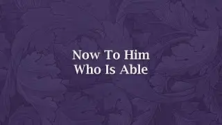 Now To Him, Who Is Able - NS 353