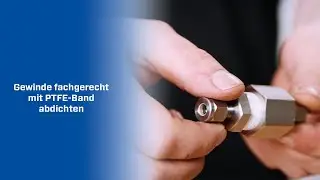 Gewinde fachgerecht mit PTFE-Band abdichten I Swagelok Stuttgart