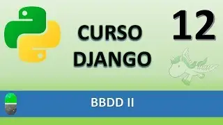 Curso Django. BBDD II. Vídeo 12