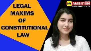 Legal Maxims of Constitutional Law | CLAT/LL.B. Entrance 2023