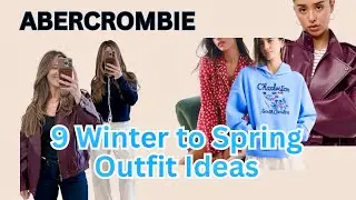 9 Abercrombie Outfits | Winter to Spring Style (New + Tried & True Pieces)