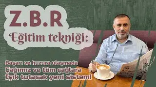 ZBR Eğitim Tekniği | D&uuml;nyayı Kurtaracak Yeni Bir Sistem & Yeni Bir Rehber!