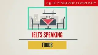 Full IELTS Speaking Test BAND 8 Preparation- Topic FOODS