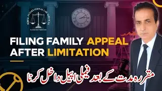 Filing Family Appeal after Limitation I Iqbal International Law Services&reg;