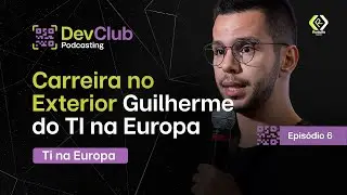 Carreira de Tecnologia no Exterior com @TInaEuropa | DevClub Podcast 06