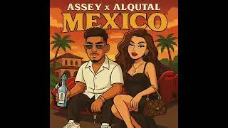 Assey x Alqutal - Mexico