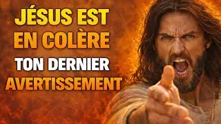 Jésus parle avec colère — C'est votre dernier avertissement
