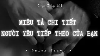 MIÊU TẢ CHI TIẾT NGƯỜI YÊU TIẾP THEO CỦA BẠN? (Liên kết, ngoại hình, tính cách, câu chuyện tình yêu)