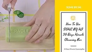 How To Use SOME BY MI 30 Days Miracle Cleansing Bar | YesStyle Korean Beauty