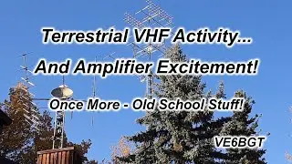 VE6BGT  VHF Terrestrial Activity, Old School Again..