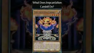 What Does Impcantation Candoll Do? (Yugioh Cards Explained for Easy Deck Building)