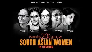 Remembering 20th Century South Asian Women in Culture