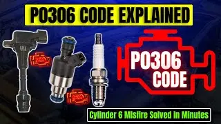 P0306 Code Explained: Cylinder 6 Misfire Solved in Minutes!