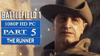Battlefield 1 Gameplay Walkthrough Part 5 [The Runner] [1080p PC] - No Commentary
