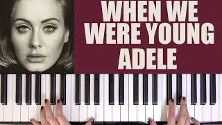 HOW TO PLAY: WHEN WE WERE YOUNG - ADELE